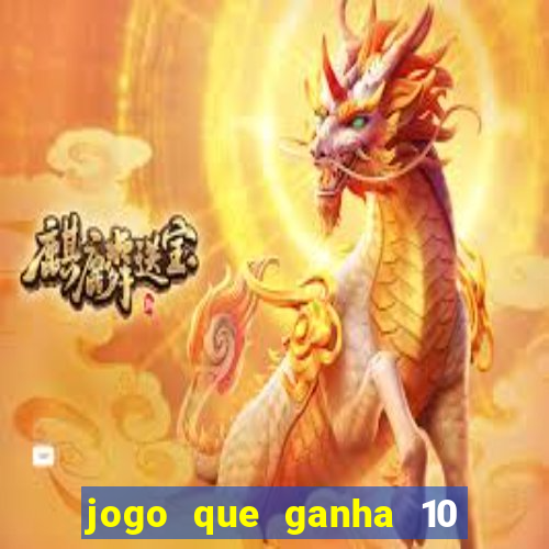 jogo que ganha 10 reais no cadastro